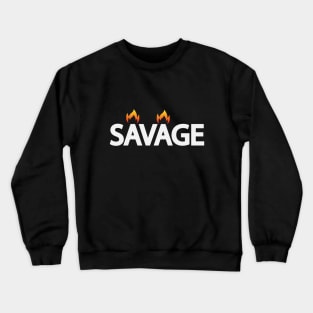 Savage being a savage text design Crewneck Sweatshirt